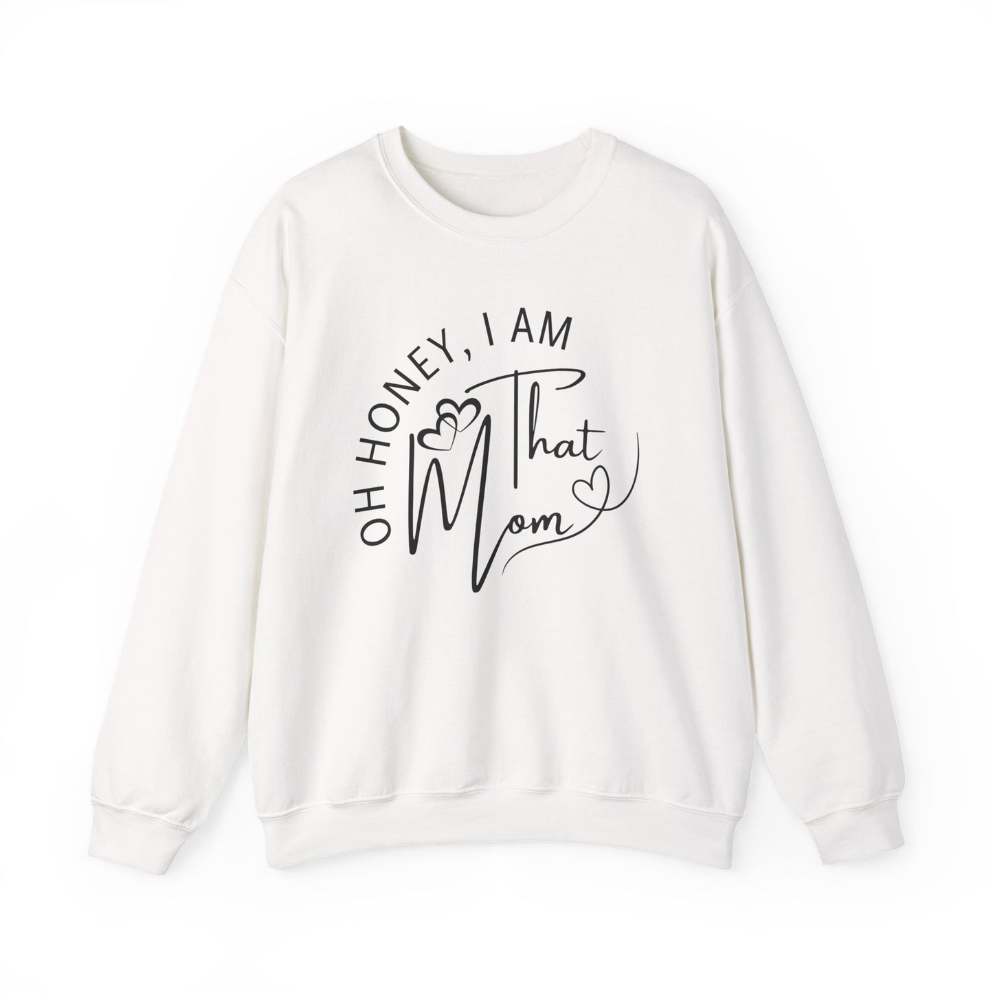 Oh Honey, I Am That Mom Sweatshirt for Moms, Cozy Mom Life Crewneck, Gift for New Moms, Casual Lifestyle Apparel, Cool Mom Sweatshirt, Mother's Day Gift, Celebrating Mom, Birthday Gift