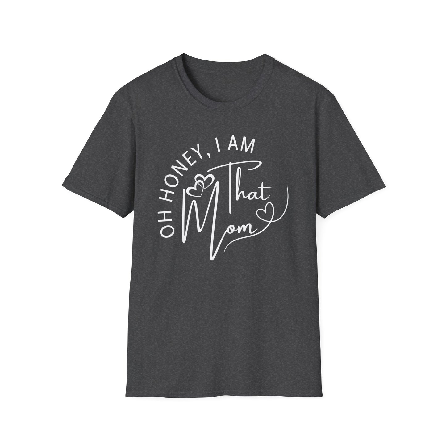 Oh Honey I Am That Mom T-Shirt, Mom Shirt, Mama Shirt, Oh Honey Shirt, Mommy Shirt, Mother's Day Shirt, Mother's Day Gift, Gift For Mom, Trendy Mom T-Shirt, Funny Gift for Moms, Casual Wear