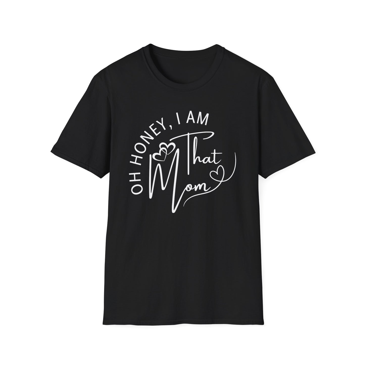 Oh Honey I Am That Mom T-Shirt, Mom Shirt, Mama Shirt, Oh Honey Shirt, Mommy Shirt, Mother's Day Shirt, Mother's Day Gift, Gift For Mom, Trendy Mom T-Shirt, Funny Gift for Moms, Casual Wear