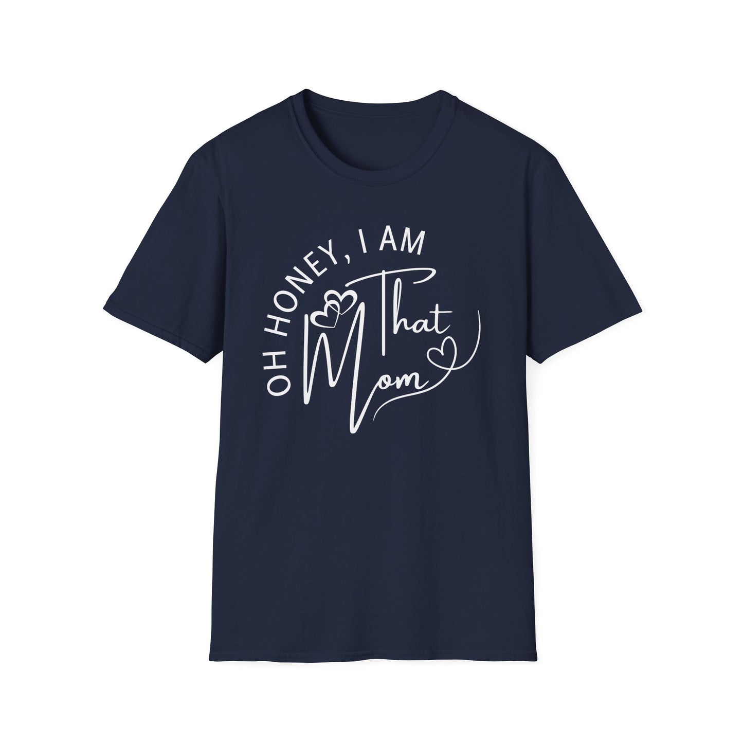 Oh Honey I Am That Mom T-Shirt, Mom Shirt, Mama Shirt, Oh Honey Shirt, Mommy Shirt, Mother's Day Shirt, Mother's Day Gift, Gift For Mom, Trendy Mom T-Shirt, Funny Gift for Moms, Casual Wear
