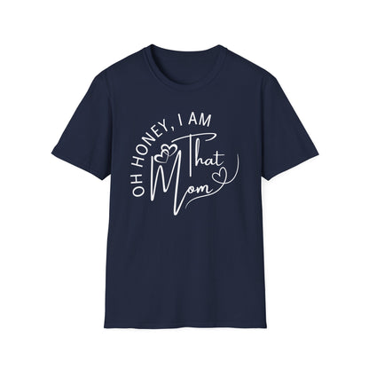 Oh Honey I Am That Mom T-Shirt, Mom Shirt, Mama Shirt, Oh Honey Shirt, Mommy Shirt, Mother's Day Shirt, Mother's Day Gift, Gift For Mom, Trendy Mom T-Shirt, Funny Gift for Moms, Casual Wear