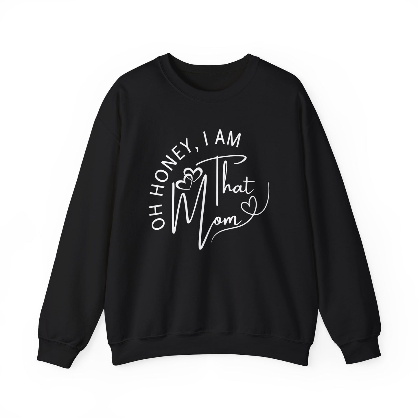 Oh Honey, I Am That Mom Sweatshirt for Moms, Cozy Mom Life Crewneck, Gift for New Moms, Casual Lifestyle Apparel, Cool Mom Sweatshirt, Mother's Day Gift, Celebrating Mom, Birthday Gift