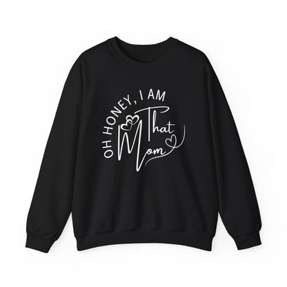 Oh Honey, I Am That Mom Sweatshirt for Moms, Cozy Mom Life Crewneck, Gift for New Moms, Casual Lifestyle Apparel, Cool Mom Sweatshirt, Mother's Day Gift, Celebrating Mom, Birthday Gift