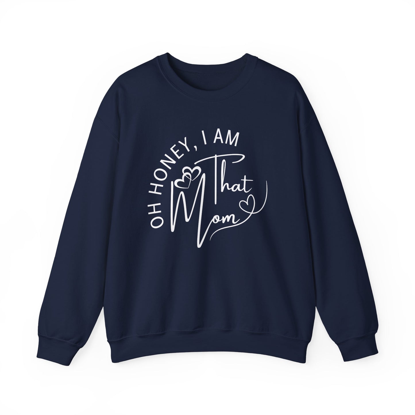 Oh Honey, I Am That Mom Sweatshirt for Moms, Cozy Mom Life Crewneck, Gift for New Moms, Casual Lifestyle Apparel, Cool Mom Sweatshirt, Mother's Day Gift, Celebrating Mom, Birthday Gift