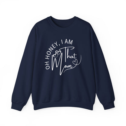 Oh Honey, I Am That Mom Sweatshirt for Moms, Cozy Mom Life Crewneck, Gift for New Moms, Casual Lifestyle Apparel, Cool Mom Sweatshirt, Mother's Day Gift, Celebrating Mom, Birthday Gift