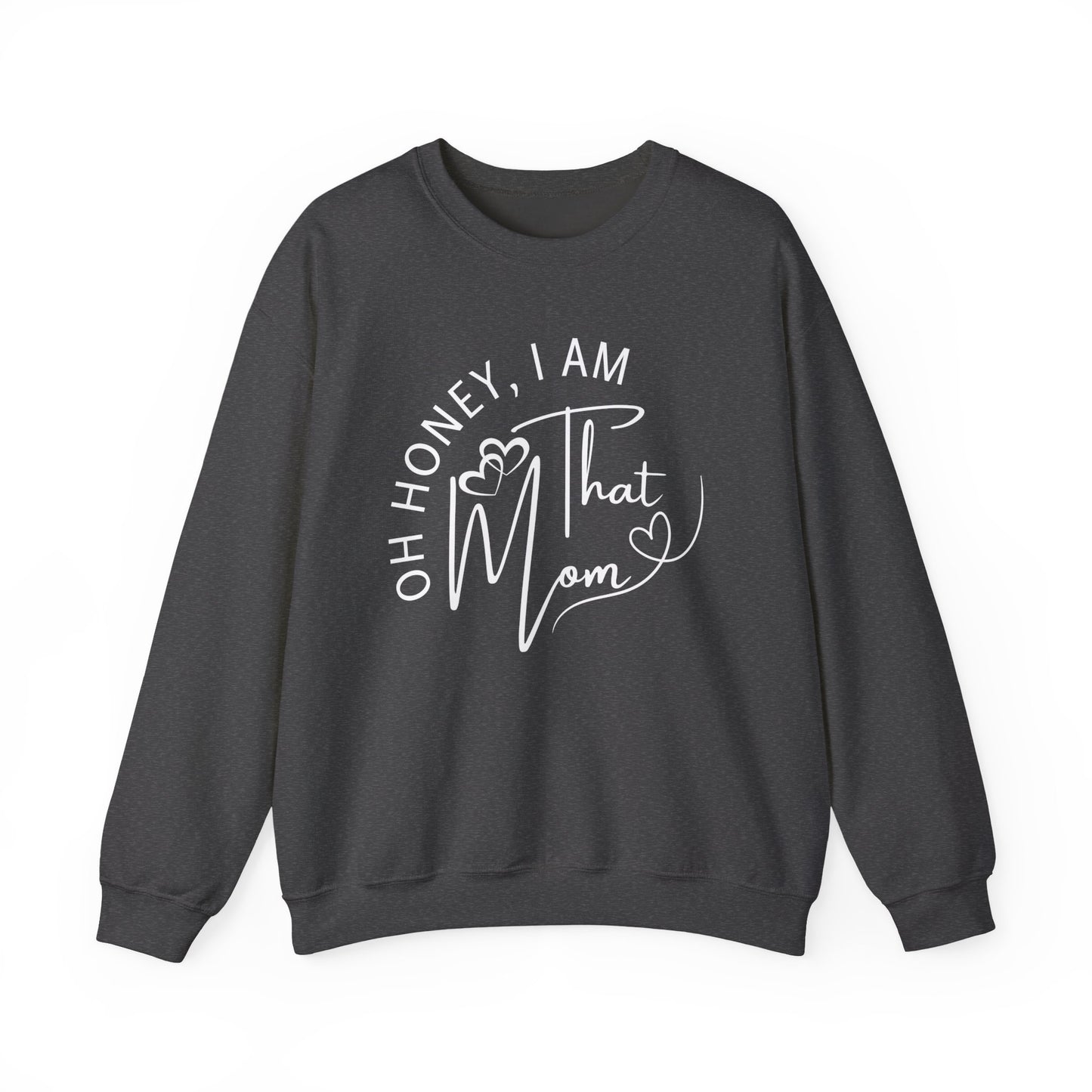 Oh Honey, I Am That Mom Sweatshirt for Moms, Cozy Mom Life Crewneck, Gift for New Moms, Casual Lifestyle Apparel, Cool Mom Sweatshirt, Mother's Day Gift, Celebrating Mom, Birthday Gift