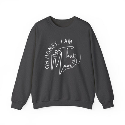 Oh Honey, I Am That Mom Sweatshirt for Moms, Cozy Mom Life Crewneck, Gift for New Moms, Casual Lifestyle Apparel, Cool Mom Sweatshirt, Mother's Day Gift, Celebrating Mom, Birthday Gift