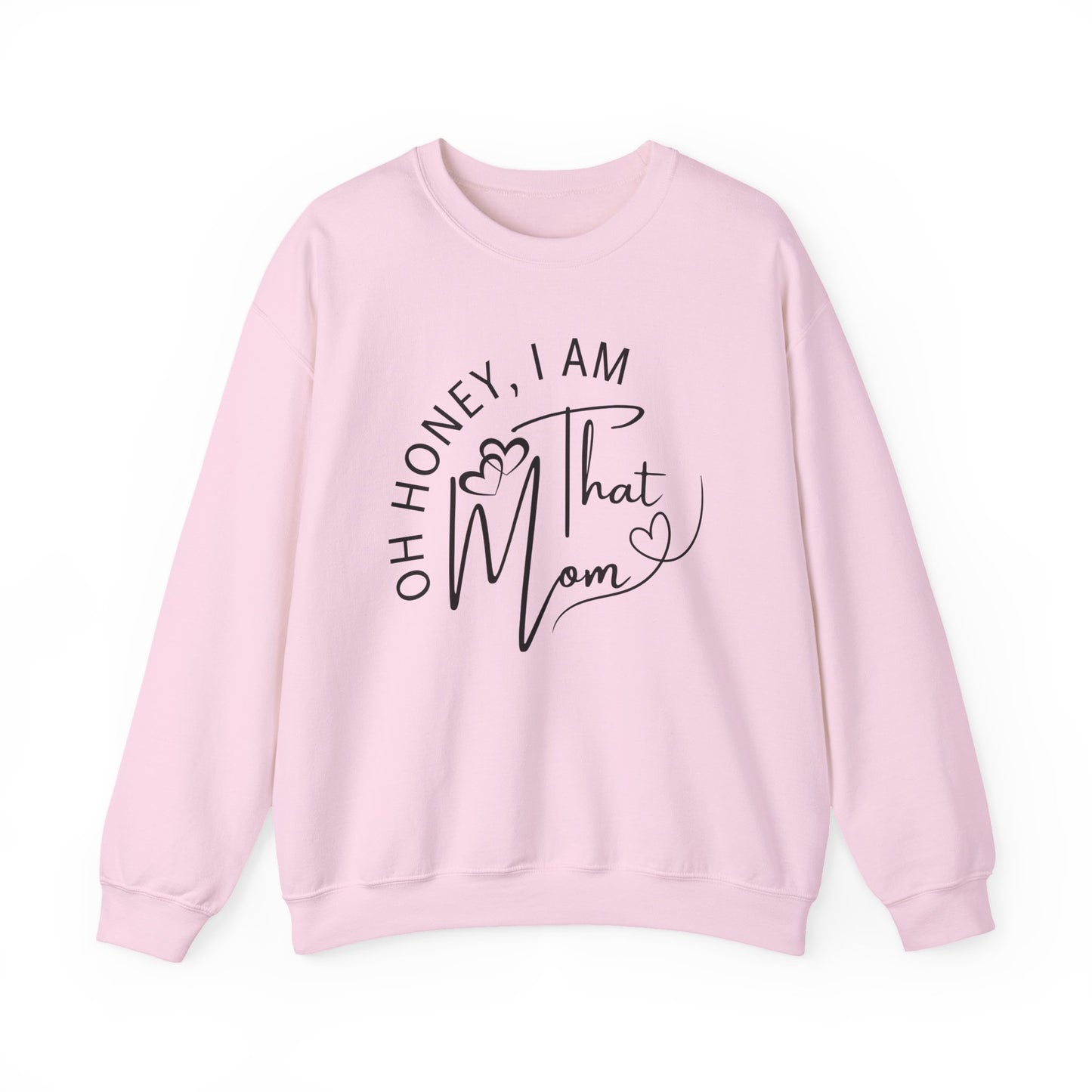 Oh Honey, I Am That Mom Sweatshirt for Moms, Cozy Mom Life Crewneck, Gift for New Moms, Casual Lifestyle Apparel, Cool Mom Sweatshirt, Mother's Day Gift, Celebrating Mom, Birthday Gift