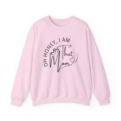 Oh Honey, I Am That Mom Sweatshirt for Moms, Cozy Mom Life Crewneck, Gift for New Moms, Casual Lifestyle Apparel, Cool Mom Sweatshirt, Mother's Day Gift, Celebrating Mom, Birthday Gift