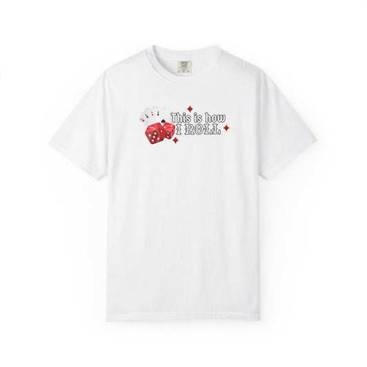 This Is How I Roll Casino Tee | Comfort Colors Unisex Gambling T-Shirt