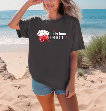 This Is How I Roll Casino Tee | Comfort Colors Unisex Gambling T-Shirt