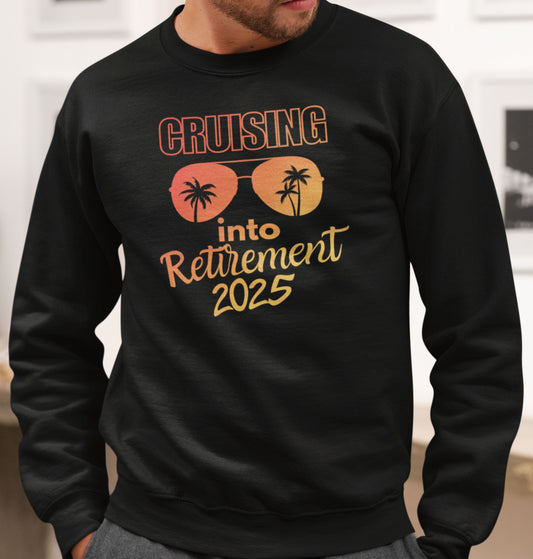 Cruising into Retirement 2025 | Retirement Sweatshirt