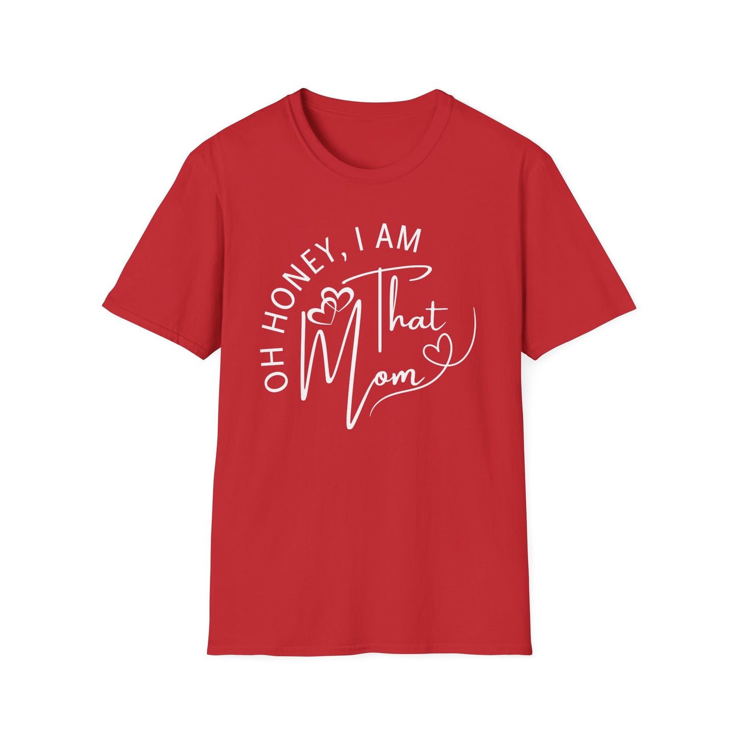 Oh Honey I Am That Mom T-Shirt, Mom Shirt, Mama Shirt, Oh Honey Shirt, Mommy Shirt, Mother's Day Shirt, Mother's Day Gift, Gift For Mom, Trendy Mom T-Shirt, Funny Gift for Moms, Casual Wear