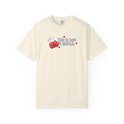 This Is How I Roll Casino Tee | Comfort Colors Unisex Gambling T-Shirt