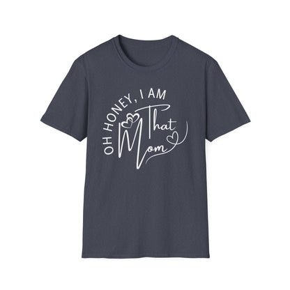 Oh Honey I Am That Mom T-Shirt, Mom Shirt, Mama Shirt, Oh Honey Shirt, Mommy Shirt, Mother's Day Shirt, Mother's Day Gift, Gift For Mom, Trendy Mom T-Shirt, Funny Gift for Moms, Casual Wear