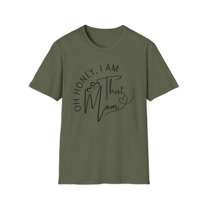 Oh Honey I Am That Mom T-Shirt, Mom Shirt, Mama Shirt, Oh Honey Shirt, Mommy Shirt, Mother's Day Shirt, Mother's Day Gift, Gift For Mom, Trendy Mom T-Shirt, Funny Gift for Moms, Casual Wear